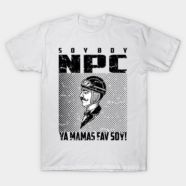 soy boy npc 04 T-Shirt by 2 souls